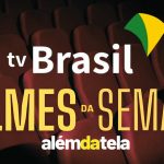 TV Brasil apresenta mais de 15 filmes nesta semana (03 a 09/07)