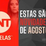 Estas são as novidades do mês de Agosto na TNT Novelas