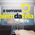 A semana: MAX, Telecine, HBO, SKY, Globoplay, SAT HD e mais!